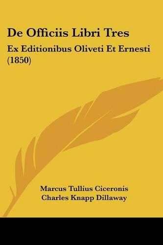 Cover image for de Officiis Libri Tres: Ex Editionibus Oliveti Et Ernesti (1850)