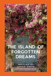 Cover image for The Island of Forgotten Dreams