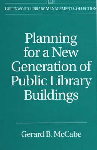 Cover image for Planning for a New Generation of Public Library Buildings