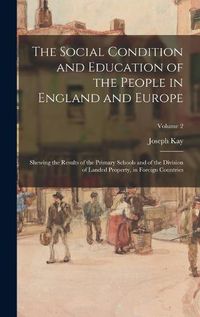 Cover image for The Social Condition and Education of the People in England and Europe