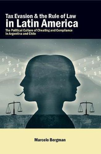 Cover image for Tax Evasion and the Rule of Law in Latin America: The Political Culture of Cheating and Compliance in Argentina and Chile