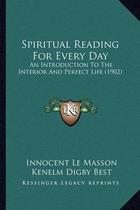 Cover image for Spiritual Reading for Every Day: An Introduction to the Interior and Perfect Life (1902)