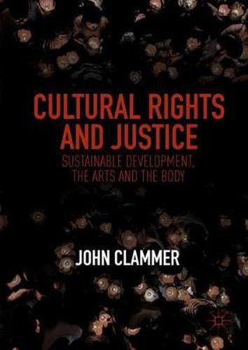 Cover image for Cultural Rights and Justice: Sustainable Development, the Arts and the Body