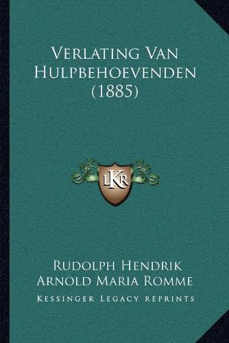 Cover image for Verlating Van Hulpbehoevenden (1885)