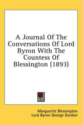 A Journal of the Conversations of Lord Byron with the Countess of Blessington (1893)