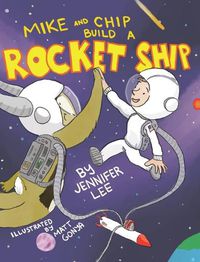 Cover image for Mike and Chip Build a Rocket Ship