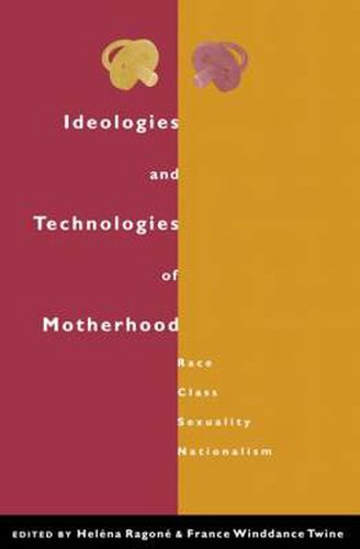 Ideologies and Technologies of Motherhood: Race, Class, Sexuality, Nationalism