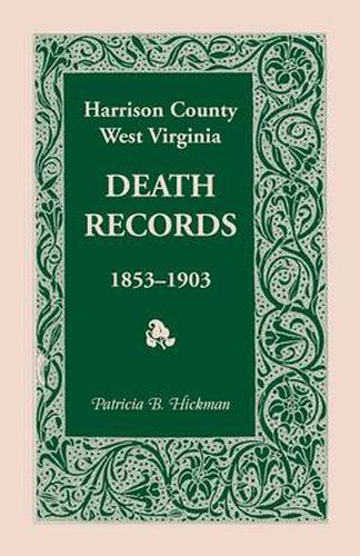 Cover image for Harrison County, West Virginia, Death Records, 1853-1903