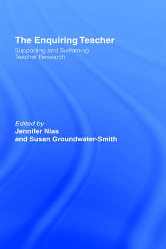 The Enquiring Teacher: Supporting and Sustaining Teacher Research