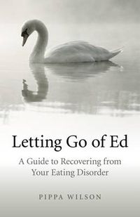 Cover image for Letting Go of Ed - A Guide to Recovering from Your Eating Disorder