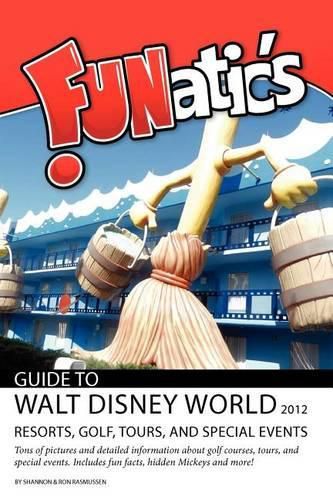 Cover image for FUNatics Guide To Walt Disney World 2012: Resorts, Golf, Tours, and Special Events