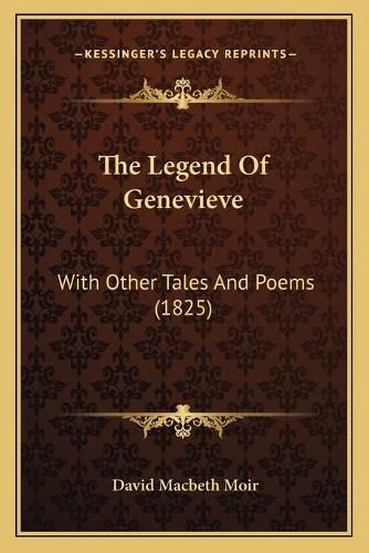 Cover image for The Legend of Genevieve: With Other Tales and Poems (1825)