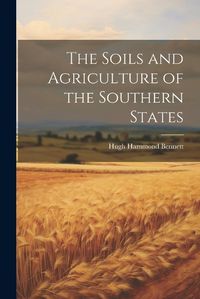 Cover image for The Soils and Agriculture of the Southern States