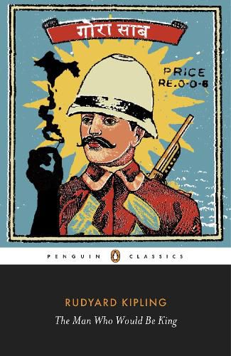 Cover image for The Man Who Would Be King: Selected Stories of Rudyard Kipling