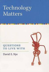 Cover image for Technology Matters: Questions to Live with