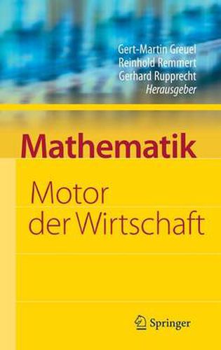 Mathematik - Motor der Wirtschaft: Initiative der Wirtschaft Zum Jahr der Mathematik