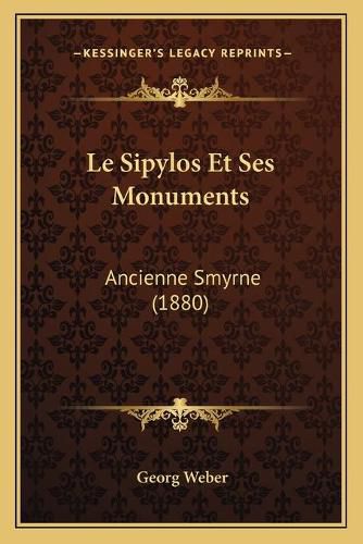 Le Sipylos Et Ses Monuments: Ancienne Smyrne (1880)