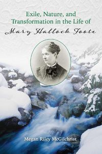 Cover image for Exile, Nature, and Transformation in the Life of Mary Hallock Foote