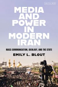 Cover image for Media and Power in Modern Iran