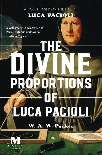 Cover image for The Divine Proportions of Luca Pacioli: A Novel Based on the Life of Luca Pacioli