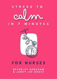 Cover image for Stress to Calm in 7 Minutes for Nurses