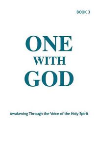 Cover image for One With God: Awakening Through the Voice of the Holy Spirit - Book 3