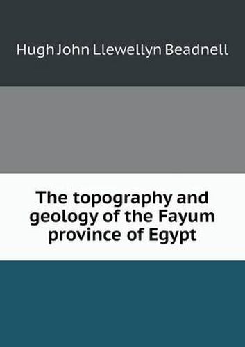 The Topography and Geology of the Fayum Province of Egypt