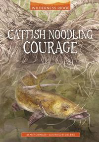 Cover image for Catfish Noodling Courage
