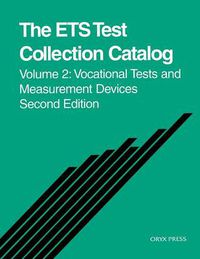 Cover image for The ETS Test Collection Catalog: Volume Two, Vocational Tests and Measurement Devices, 2nd Edition