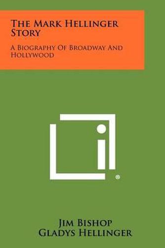 The Mark Hellinger Story: A Biography of Broadway and Hollywood