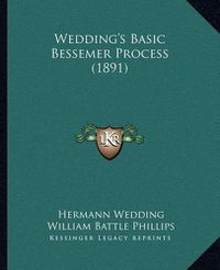 Cover image for Wedding's Basic Bessemer Process (1891)