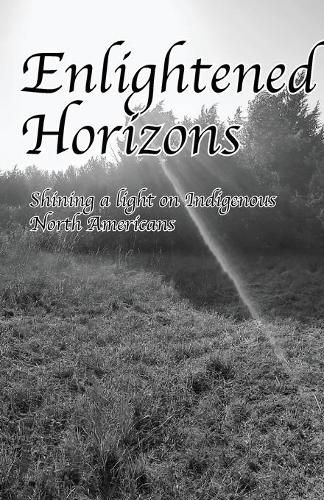 Cover image for Enlightened Horizons: Shining a light on Indigenous North Americans