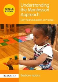 Cover image for Understanding the Montessori Approach: Early Years Education in Practice