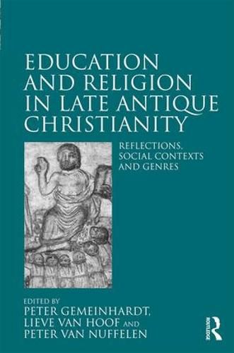Cover image for Education and Religion in Late Antique Christianity: Reflections, social contexts and genres