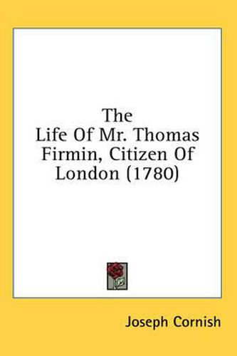 Cover image for The Life of Mr. Thomas Firmin, Citizen of London (1780)