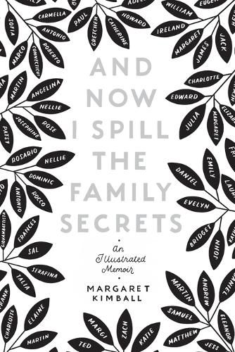 Cover image for And Now I Spill the Family Secrets: An Illustrated Memoir