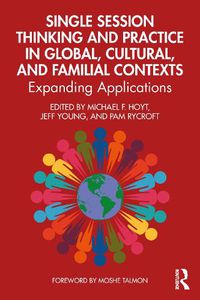 Cover image for Single Session Thinking and Practice in Global, Cultural, and Familial Contexts: Expanding Applications