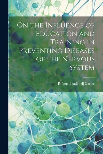 Cover image for On the Influence of Education and Training in Preventing Diseases of the Nervous System