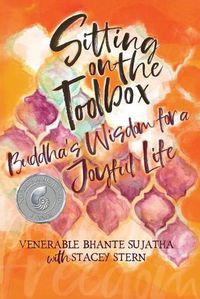 Cover image for Sitting on the Toolbox: Buddha's Wisdom for a Joyful Life
