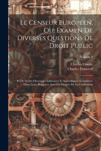Cover image for Le Censeur Europeen, Ou, Examen De Diverses Questions De Droit Public