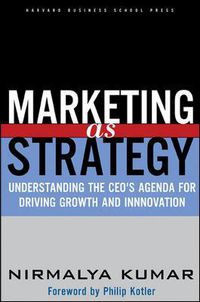 Cover image for Marketing As Strategy: Understanding the CEO's Agenda for Driving Growth and Innovation