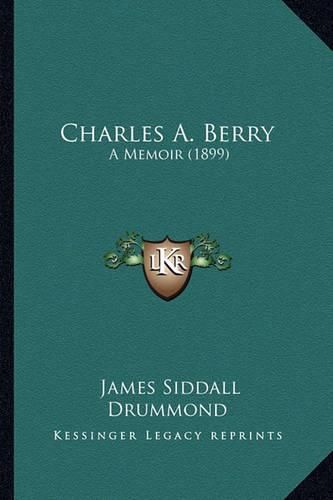 Cover image for Charles A. Berry: A Memoir (1899)