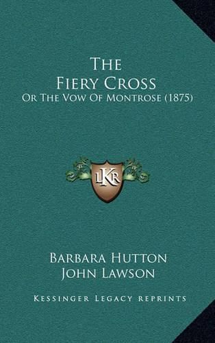 The Fiery Cross: Or the Vow of Montrose (1875)