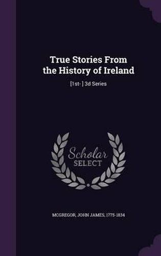 Cover image for True Stories from the History of Ireland: [1st- ] 3D Series