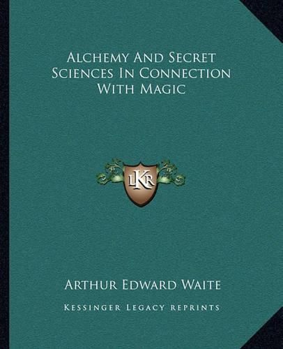 Cover image for Alchemy and Secret Sciences in Connection with Magic