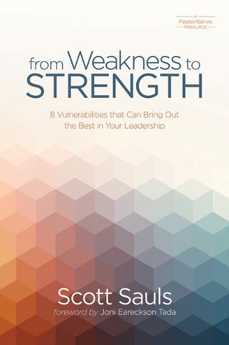 From Weakness to Strength: 8 Vulnerabilities That Can Bring Out the Best in Your Leadership