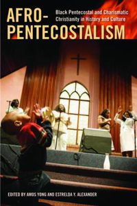 Cover image for Afro-Pentecostalism: Black Pentecostal and Charismatic Christianity in History and Culture