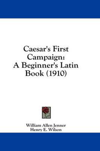Cover image for Caesar's First Campaign: A Beginner's Latin Book (1910)