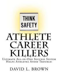 Cover image for Athlete Career Killers: Ultimate All-in-One Success System Helps Athletes Avoid Trouble!