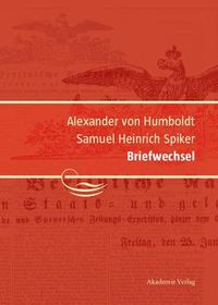 Cover image for Alexander von Humboldt / Samuel Heinrich Spiker, Briefwechsel